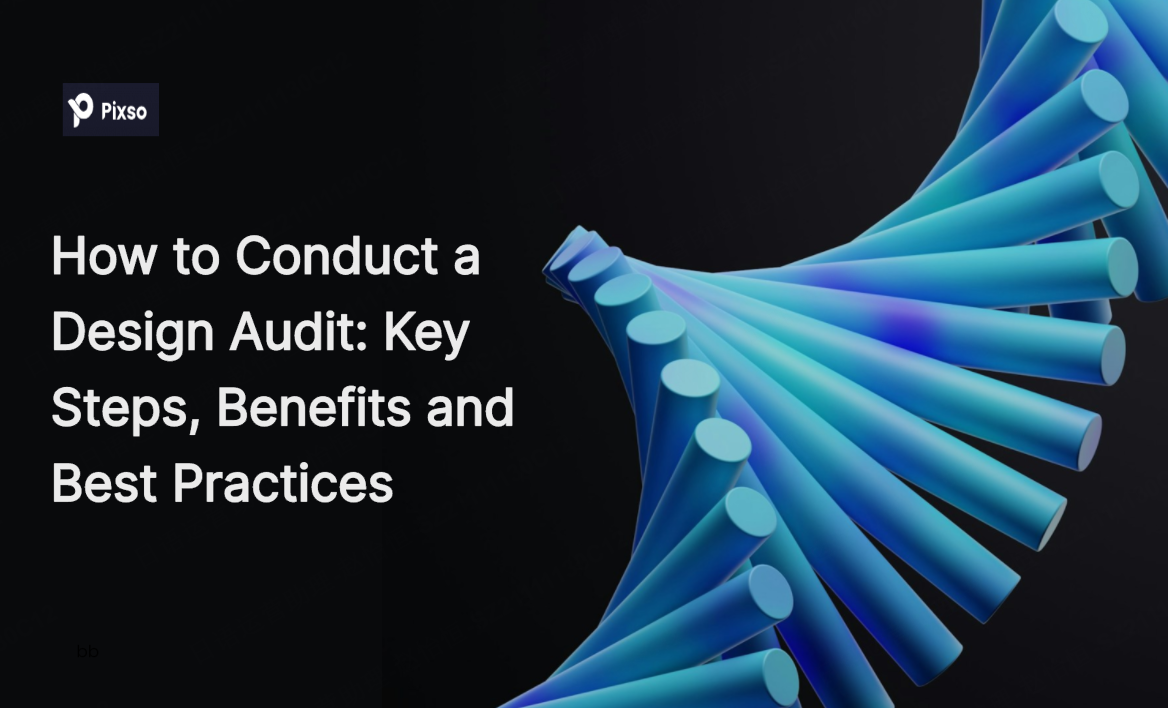  How to Conduct a Design Audit: Steps, Benefits and Practices