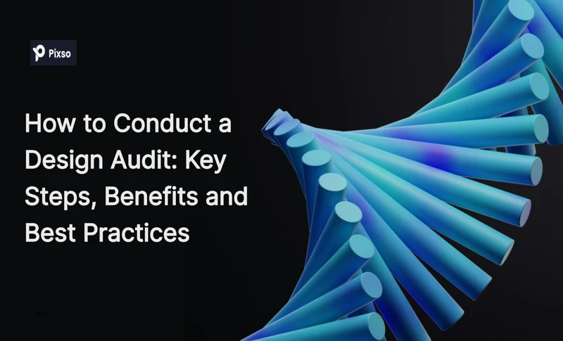 How to Conduct a Design Audit: Steps, Benefits and Practices