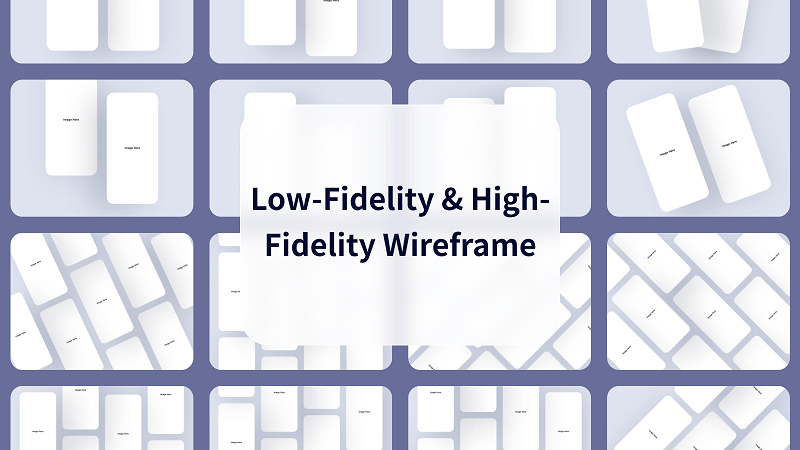 Low Fidelity & High Fidelity Wireframes: A Complete Guide You Must Read
